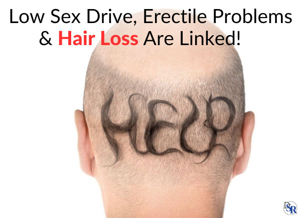 Low Sex Drive, Erectile Problems & Hair Loss Are Linked