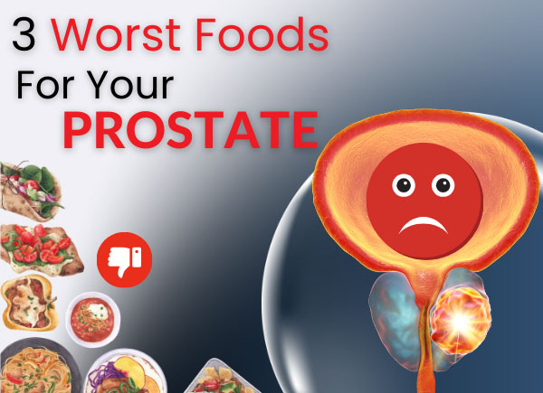 3 Worst Foods For Your Prostate