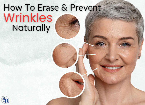 Doctor Reveals How To Erase & Prevent Wrinkles, Naturally