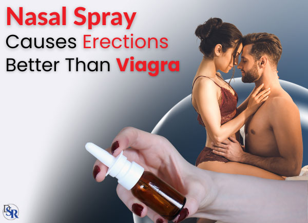 Nasal Spray Causes Erections Better Than Viagra