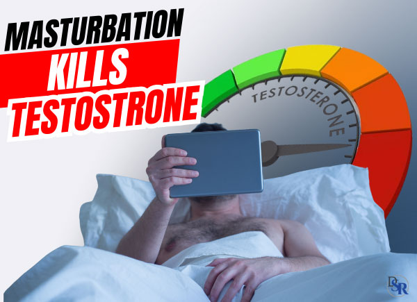 Masturbation KILLS Testosterone