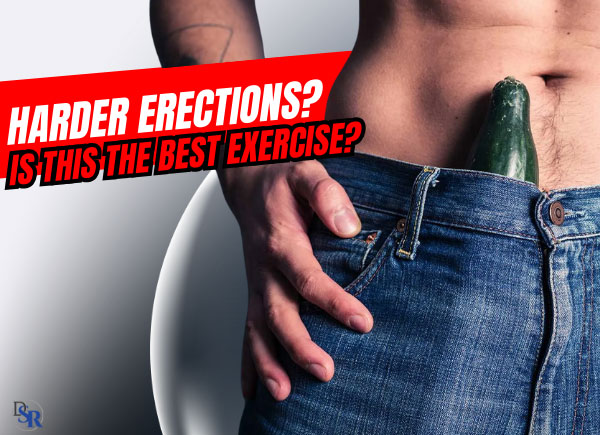 Harder Erections?- Is This The Best Exercise